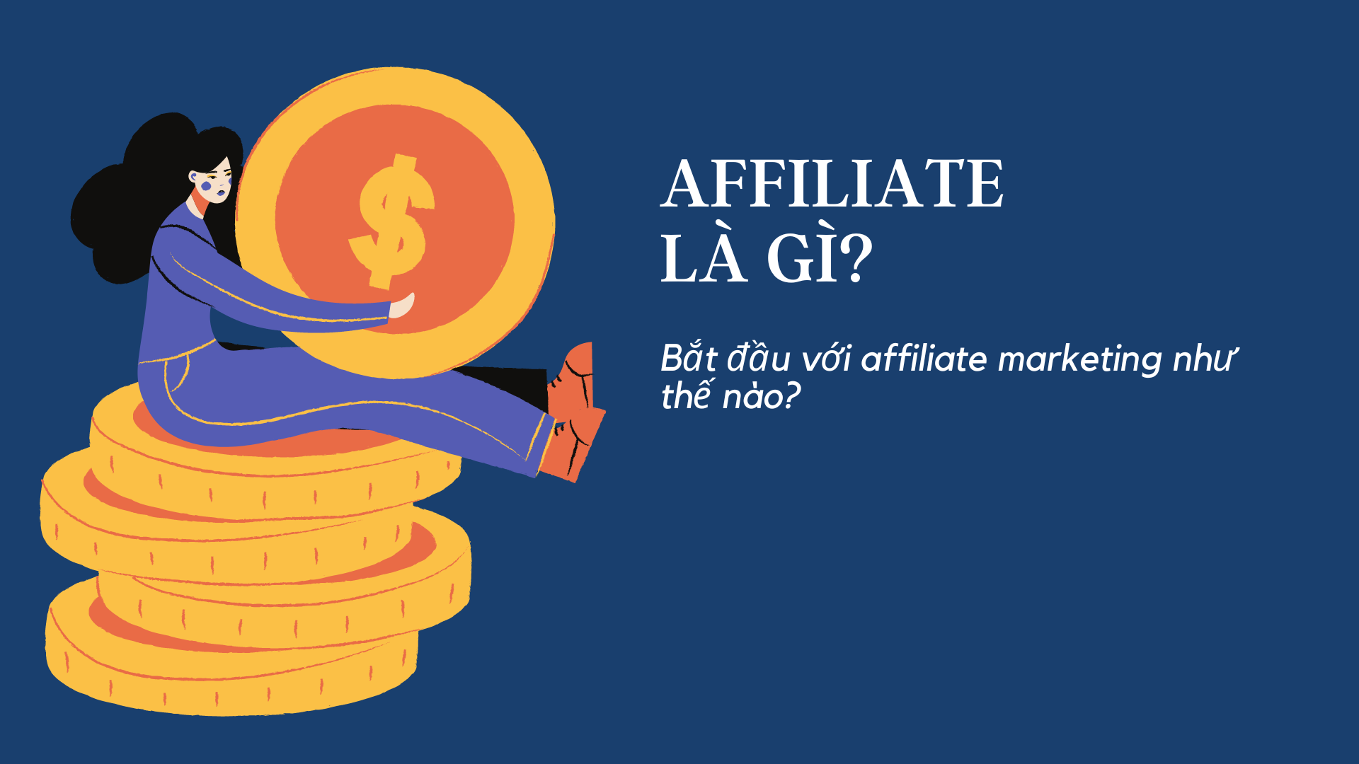 Affiliate là gì? bắt đầu với affiliate như thế nào để kiếm được nhiều tiền? 