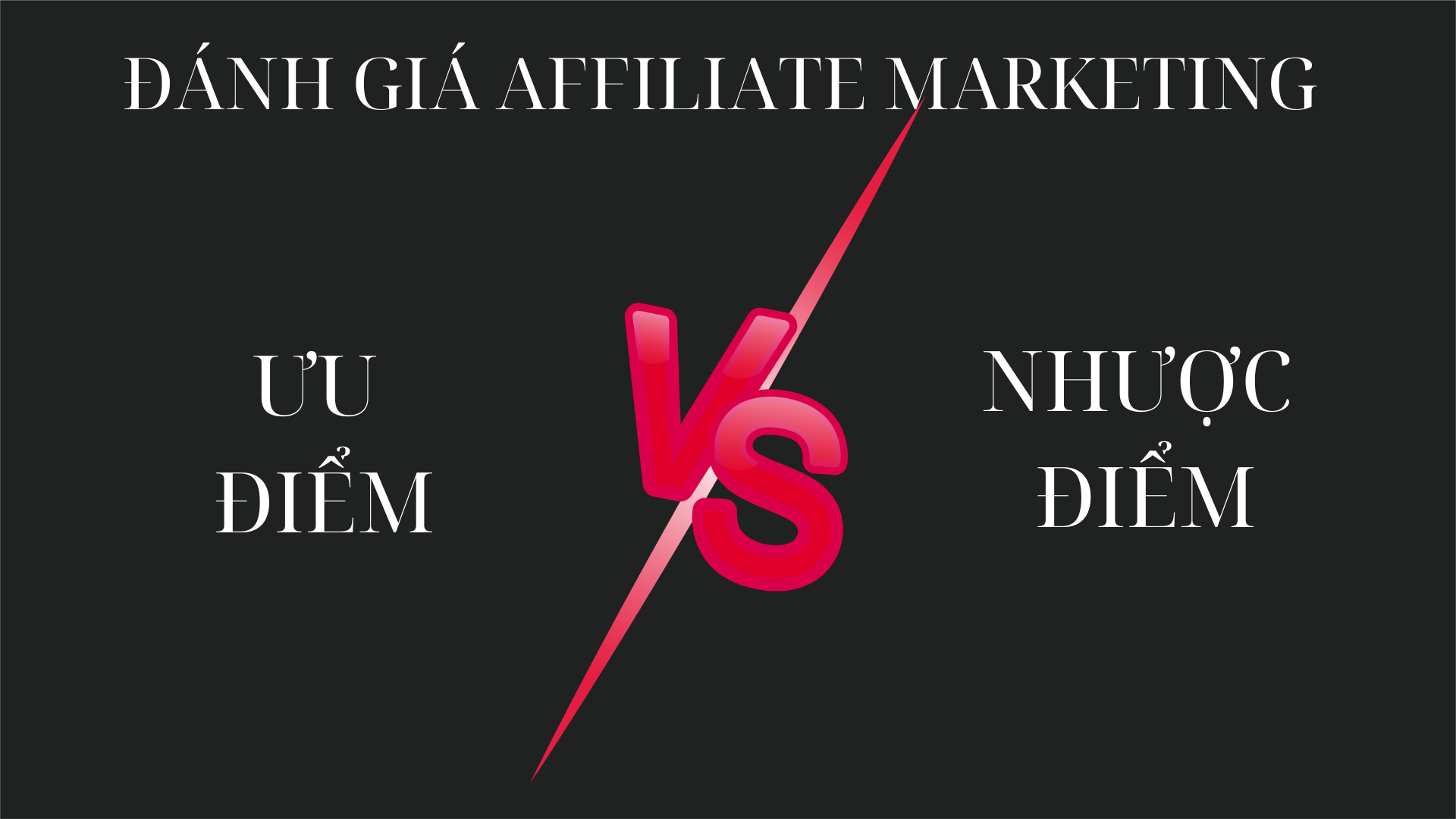 Đánh giá affliate marketing: ưu và nhược điểm 